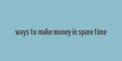 ways to make money in spare time