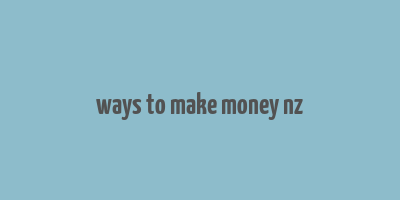 ways to make money nz