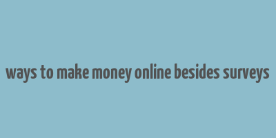 ways to make money online besides surveys