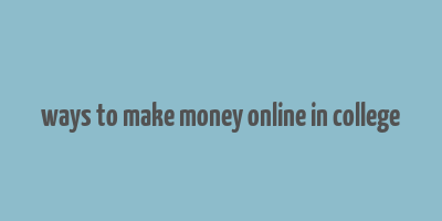 ways to make money online in college