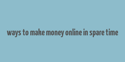 ways to make money online in spare time