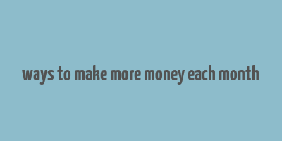 ways to make more money each month