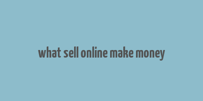 what sell online make money