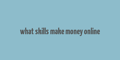 what skills make money online