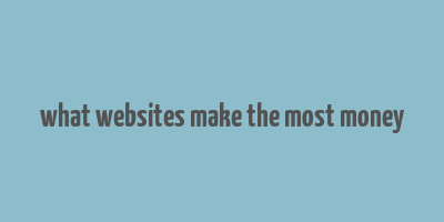 what websites make the most money