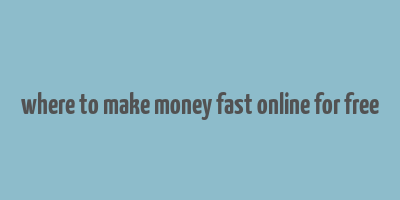 where to make money fast online for free