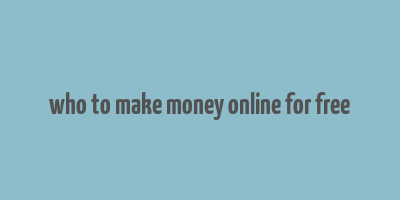 who to make money online for free