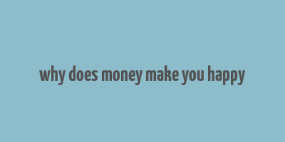 why does money make you happy