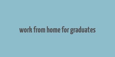 work from home for graduates