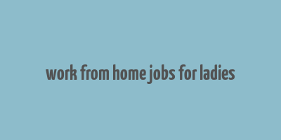 work from home jobs for ladies