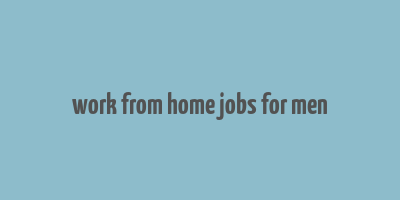 work from home jobs for men