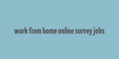 work from home online survey jobs