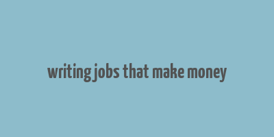 writing jobs that make money