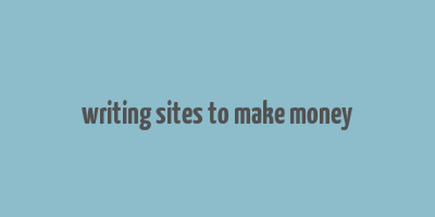 writing sites to make money