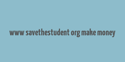 www savethestudent org make money