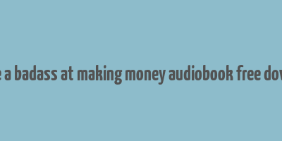 you are a badass at making money audiobook free download