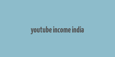 youtube income india