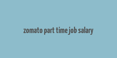 zomato part time job salary