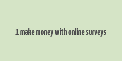 1 make money with online surveys