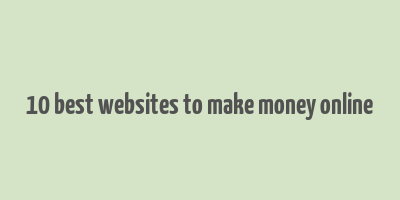 10 best websites to make money online