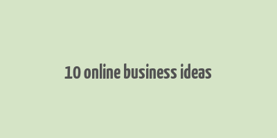 10 online business ideas