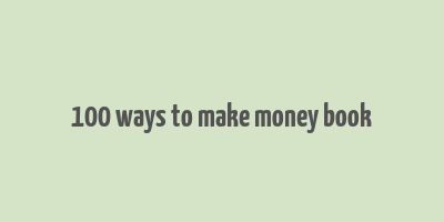 100 ways to make money book