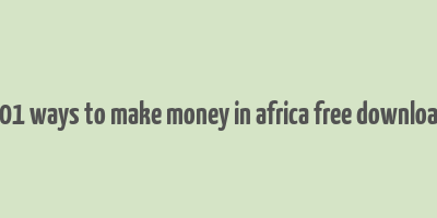 101 ways to make money in africa free download