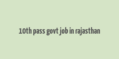 10th pass govt job in rajasthan