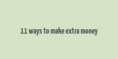 11 ways to make extra money