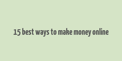 15 best ways to make money online