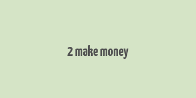 2 make money