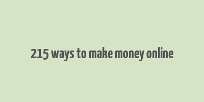 215 ways to make money online