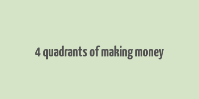 4 quadrants of making money