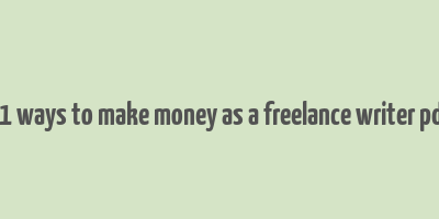 71 ways to make money as a freelance writer pdf