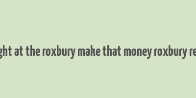 a night at the roxbury make that money roxbury remix