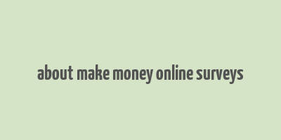 about make money online surveys