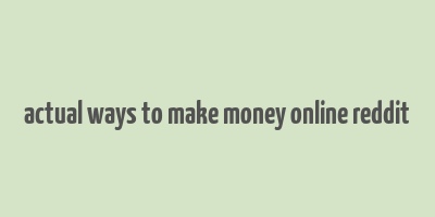 actual ways to make money online reddit