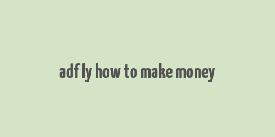 adf ly how to make money