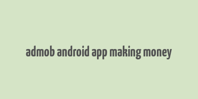 admob android app making money