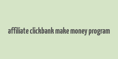 affiliate clickbank make money program