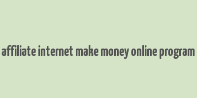 affiliate internet make money online program