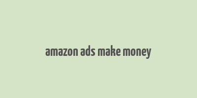 amazon ads make money