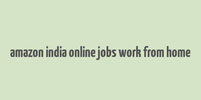 amazon india online jobs work from home