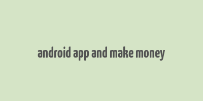 android app and make money