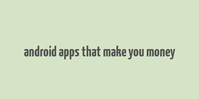 android apps that make you money