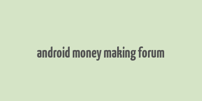 android money making forum