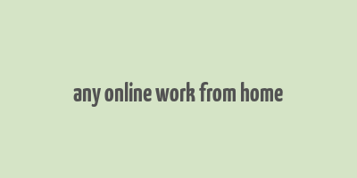 any online work from home