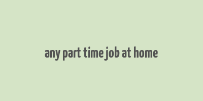 any part time job at home