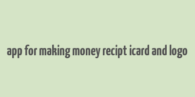 app for making money recipt icard and logo