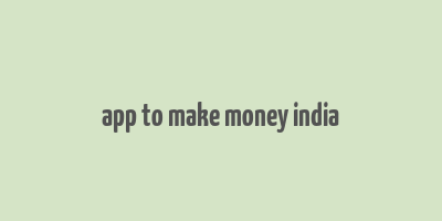 app to make money india